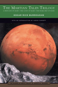 The Martian Tales Trilogy: A Princess of Mars, The Gods of Mars, and The Warlord of Mars (Barnes & Noble Library of Essential Reading)