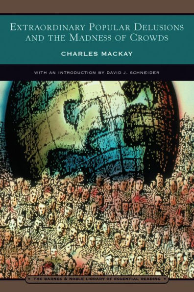 Extraordinary Popular Delusions and the Madness of Crowds (Barnes & Noble Library of Essential Reading)