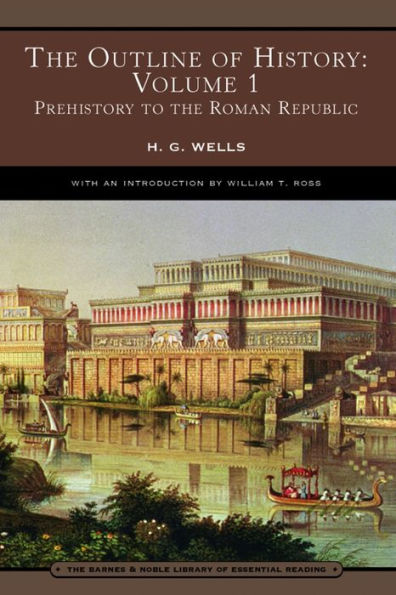 The Outline of History: Volume 1, Prehistory to the Roman Republic (Barnes & Noble Library of Essential Reading)