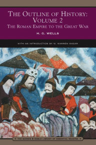Outline of History Volume 2: The Roman Empire to the Great War (Barnes & Noble Library of Essential Reading)