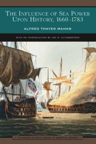 Title: The Influence of Sea Power Upon History, 1660-1783 (Barnes & Noble Library of Essential Reading), Author: Alfred Thayer Mahan