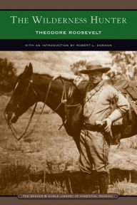 Title: The Wilderness Hunter (Barnes & Noble Library of Essential Reading), Author: Theodore Roosevelt