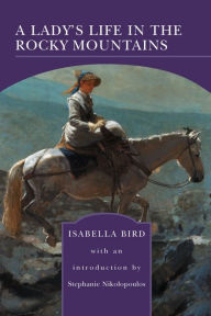 Title: A Lady's Life in the Rocky Mountains (Barnes & Noble Library of Essential Reading), Author: Isabella Bird