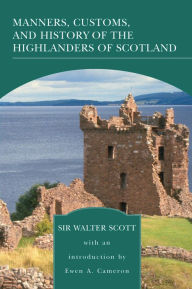 Title: Manners, Customs, and History of the Highlanders of Scotland (Barnes & Noble Library of Essential Reading), Author: Walter Scott