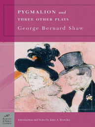 Title: Pygmalion and Three Other Plays (Barnes & Noble Classics Series), Author: George Bernard Shaw