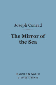 Title: The Mirror of the Sea (Barnes & Noble Digital Library), Author: Joseph Conrad