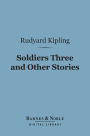 Soldiers Three and Other Stories (Barnes & Noble Digital Library)