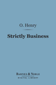 Title: Strictly Business (Barnes & Noble Digital Library), Author: O. Henry