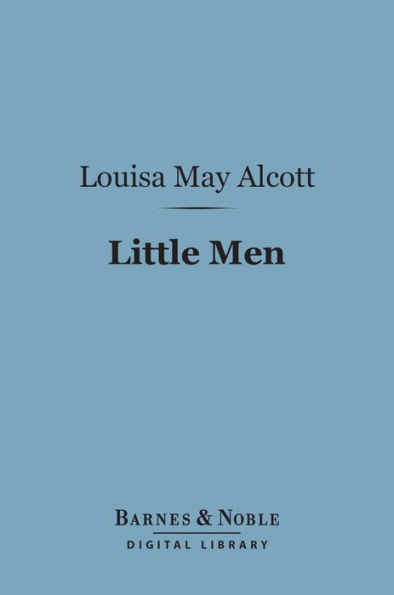 Little Men (Barnes & Noble Digital Library): Life at Plumfield with Jo's Boys