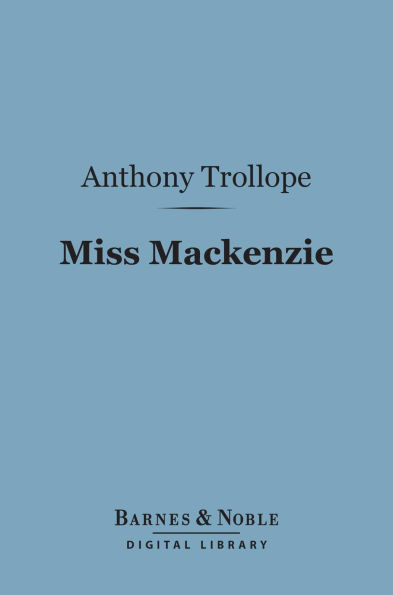 Miss Mackenzie (Barnes & Noble Digital Library)