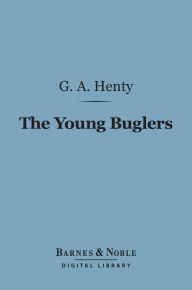 The Young Buglers (Barnes & Noble Digital Library): A Tale of the Peninsular War