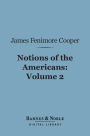 Notions of the Americans, Volume 2 (Barnes & Noble Digital Library): Picked up by a Travelling Bachelor