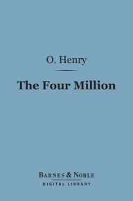 Title: The Four Million (Barnes & Noble Digital Library), Author: O. Henry