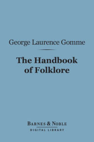 Title: The Handbook of Folklore (Barnes & Noble Digital Library), Author: George Laurence Gomme