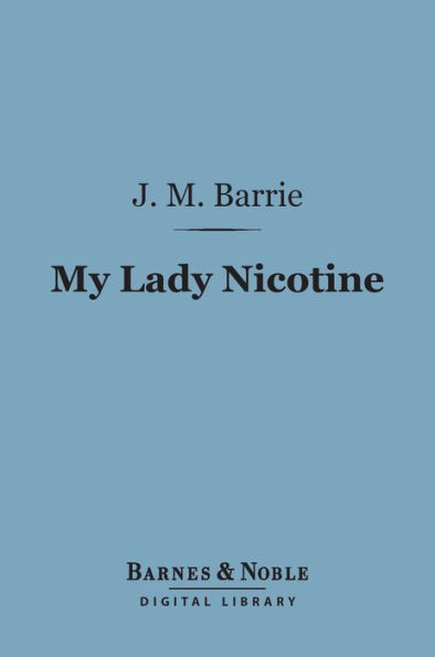 My Lady Nicotine: A Study in Smoke (Barnes & Noble Digital Library)