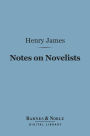 Notes on Novelists (Barnes & Noble Digital Library): With Some Other Notes