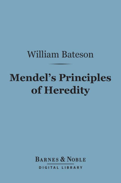 Mendel's Principles of Heredity (Barnes & Noble Digital Library)