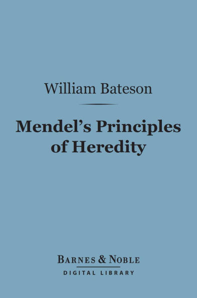 Mendel's Principles of Heredity (Barnes & Noble Digital Library)