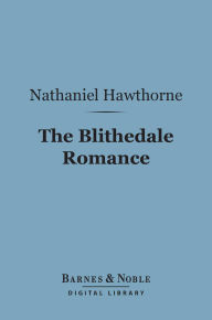 Title: The Blithedale Romance (Barnes & Noble Digital Library), Author: Nathaniel Hawthorne