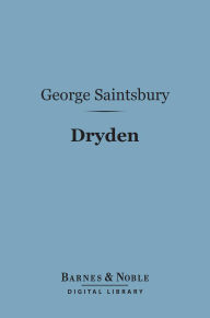 Dryden (Barnes & Noble Digital Library): English Men of Letters Series