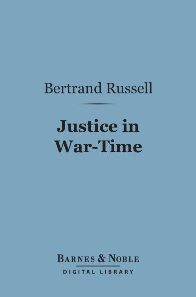 Justice in War-Time (Barnes & Noble Digital Library)
