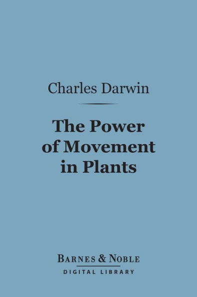 The Power of Movement in Plants (Barnes & Noble Digital Library)