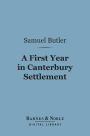 A First Year in Canterbury Settlement (Barnes & Noble Digital Library): With Other Early Essays