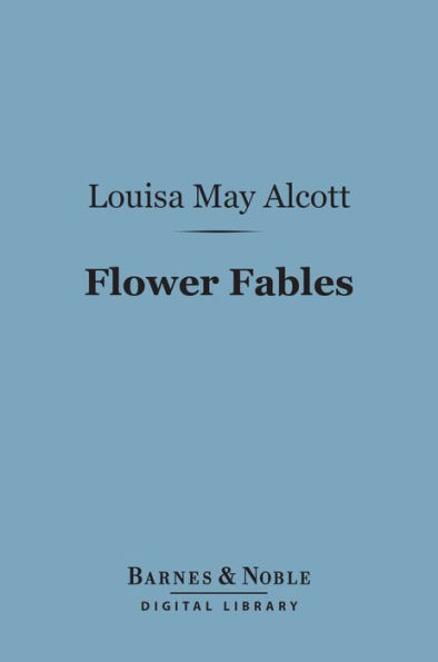 Flower Fables (Barnes & Noble Digital Library)