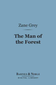 The Man of the Forest (Barnes & Noble Digital Library)