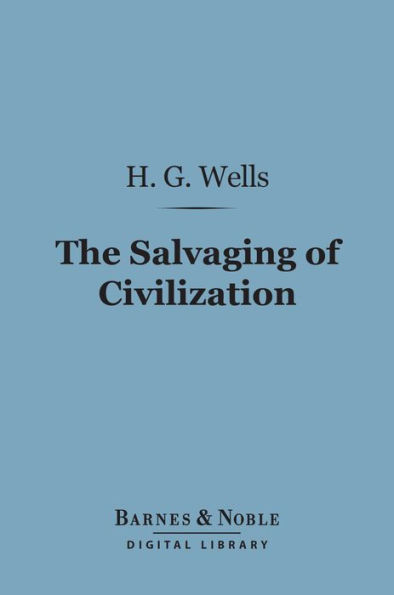 The Salvaging of Civilization (Barnes & Noble Digital Library): The Probable Future of Mankind
