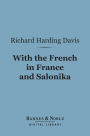 With the French in France and Salonika (Barnes & Noble Digital Library)