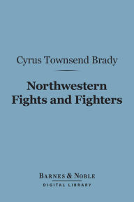 Northwestern Fights and Fighters (Barnes & Noble Digital Library)
