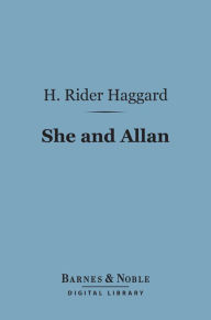 Title: She and Allan (Barnes & Noble Digital Library), Author: H. Rider Haggard