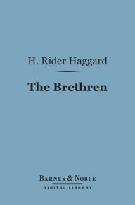 Title: The Brethren (Barnes & Noble Digital Library), Author: H. Rider Haggard