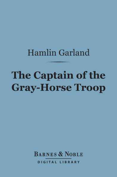 The Captain of the Gray-Horse Troop (Barnes & Noble Digital Library)