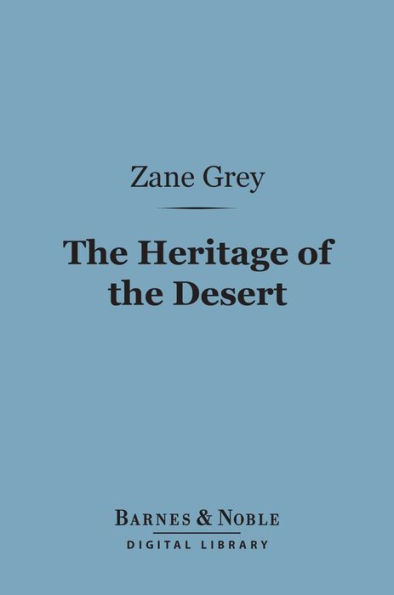 The Heritage of the Desert (Barnes & Noble Digital Library)