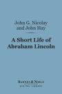 A Short Life of Abraham Lincoln (Barnes & Noble Digital Library)