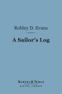 A Sailor's Log (Barnes & Noble Digital Library): Recollections of Forty Years of Naval Life