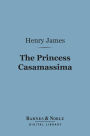 The Princess Casamassima (Barnes & Noble Digital Library)