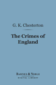 Title: The Crimes of England (Barnes & Noble Digital Library), Author: G. K. Chesterton