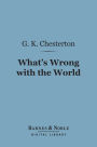 What's Wrong with the World (Barnes & Noble Digital Library)