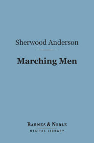 Marching Men (Barnes & Noble Digital Library)