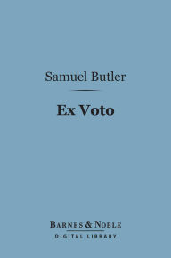 Title: Ex Voto (Barnes & Noble Digital Library): An Account of the Sacro Monte Or New Jerusalem at Varallo-Sesia, Author: Samuel Butler