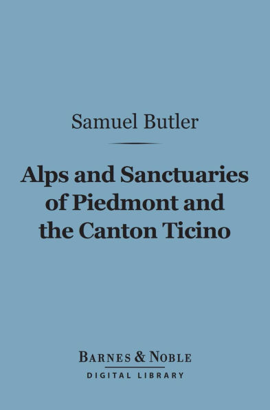 Alps and Sanctuaries of Piedmont and the Canton Ticino (Barnes & Noble Digital Library)