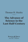 The Advance of Science in the Last Half-Century (Barnes & Noble Digital Library)