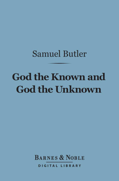 God the Known and God the Unknown (Barnes & Noble Digital Library)