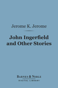 John Ingerfield and Other Stories (Barnes & Noble Digital Library)