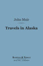 Travels in Alaska (Barnes & Noble Digital Library)