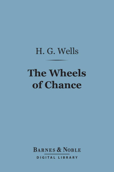 The Wheels of Chance (Barnes & Noble Digital Library): A Bicycling Idyll