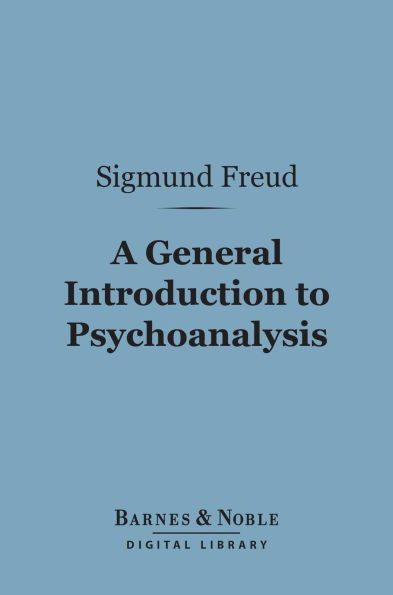 A General Introduction to Psychoanalysis (Barnes & Noble Digital Library)